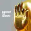 Buddhism for Everyone: Deep Meditation Music, Buddha Sounds, Special Harmony, Gentle & Essential Music for Yoga album lyrics, reviews, download