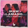 Ikaw Lamang (Wala Nang Iba) - Single