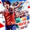 The World Is Ours! (Instrumental) - Naoto (Inti Raymi) lyrics