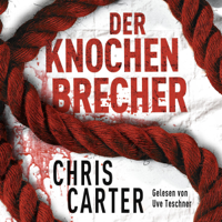 Chris Carter - Der Knochenbrecher (Hunter und Garcia Thriller 3) artwork