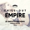 Chill Out Empire (25 Smooth Anthems), Vol. 4, 2018