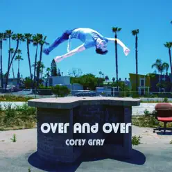 Over and Over - Single - Corey Gray Over and Over - Single - Corey Gray