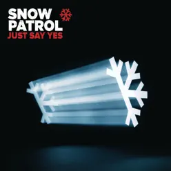 Just Say Yes - Single - Snow Patrol