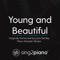 Sing2Piano - Young and Beautiful (Originally Performed by Lana Del Rey) [Piano Karaoke Version] artwork