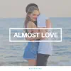 Almost Love - Single album lyrics, reviews, download
