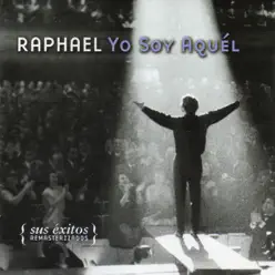 Yo soy aquél (Sus éxitos remasterizados) - Raphael