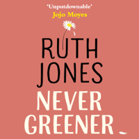 Ruth Jones - Never Greener (Unabridged) artwork