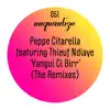 Stream & download Yangui CI Birr (The Remixes) [feat. Thieuf Ndiaye] - EP