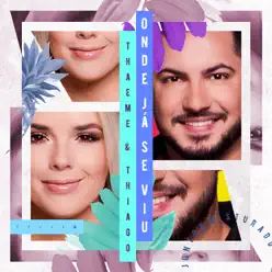 Onde Já Se Viu (Ao Vivo) - Single - Thaeme e Thiago Onde Já Se Viu (Ao Vivo) - Single - Thaeme e Thiago