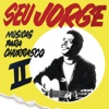 Seu Jorge - Na Verdade Não Tá