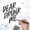 Dear Drunk Me - Single