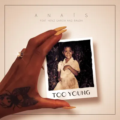 Too Young (feat. Yenz Garcia & Raudy) - Single - Anaïs