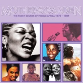 Mothers Garden (The Funky Sounds of Female Africa 1975 - 1984) artwork