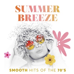 Summer Breeze: Smooth Hits of the 70's