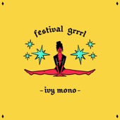 Festival Grrrl by Ivy Mono