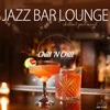 Jazz Bar Lounge: Chillout Your Mind