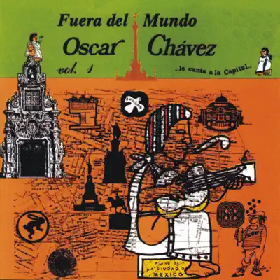 Fuera del Mundo, Oscar Chávez Le Canta a la Capital, vol. 1 (En Vivo) - Óscar Chávez