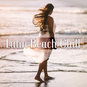 Latin Beach Chill: Viva Summer Party del Mar, Best Latin Music for Dancing, Total Relaxation Reggaeton & Latin House artwork