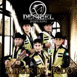 A pesar de todo - Decibel Norteño A pesar de todo - Decibel Norteño