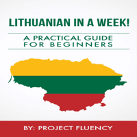 Project Fluency - Lithuanian in a Week!: Start Speaking Basic Lithuanian in Less Than 24 Hours: The Ultimate Crash Course for Beginners (Lithuania, Travel Lithuania, Travel Baltic) (Unabridged) artwork