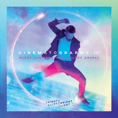 Cinematography 3: Merry Christmas You Filthy Animal - EP - Bright Light Bright Light