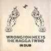 In Dub (Wrongtom Meets the Ragga Twins)