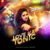 Love Ka Tonic - Single album lyrics, reviews, download