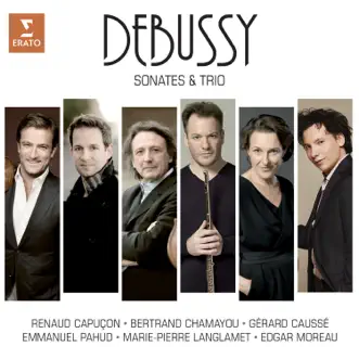 Debussy: Sonatas and Piano Trio by Bertrand Chamayou, Edgar Moreau & Renaud Capuçon album reviews, ratings, credits