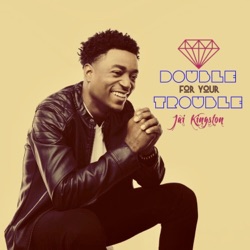 Jai Kingston - Double for Your Trouble