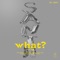 WHAT? (feat. W) - Santii lyrics