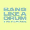 Bang Like A Drum (The Remixes) [feat. Swarmz] - Single album lyrics, reviews, download
