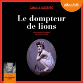 Le Dompteur de lions - Camilla Läckberg