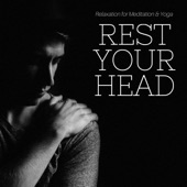 Rest Your Head - Relaxation for Meditation & Yoga, Music for Relaxing Time, Restorative Sleep artwork