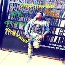 Stop Hating (feat. Zed Zilla & Goon Twinn) - Single - Buck Stop Hating (feat. Zed Zilla & Goon Twinn) - Single - Buck