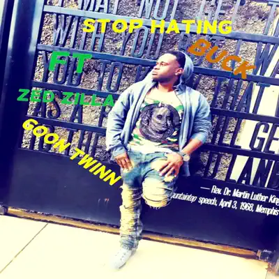 Stop Hating (feat. Zed Zilla & Goon Twinn) - Single - Buck
