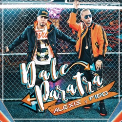 Alexis & Fido - Dale ParaTra