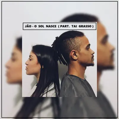 O Sol Nasce (feat. Tai Grasso) - Single - Jão