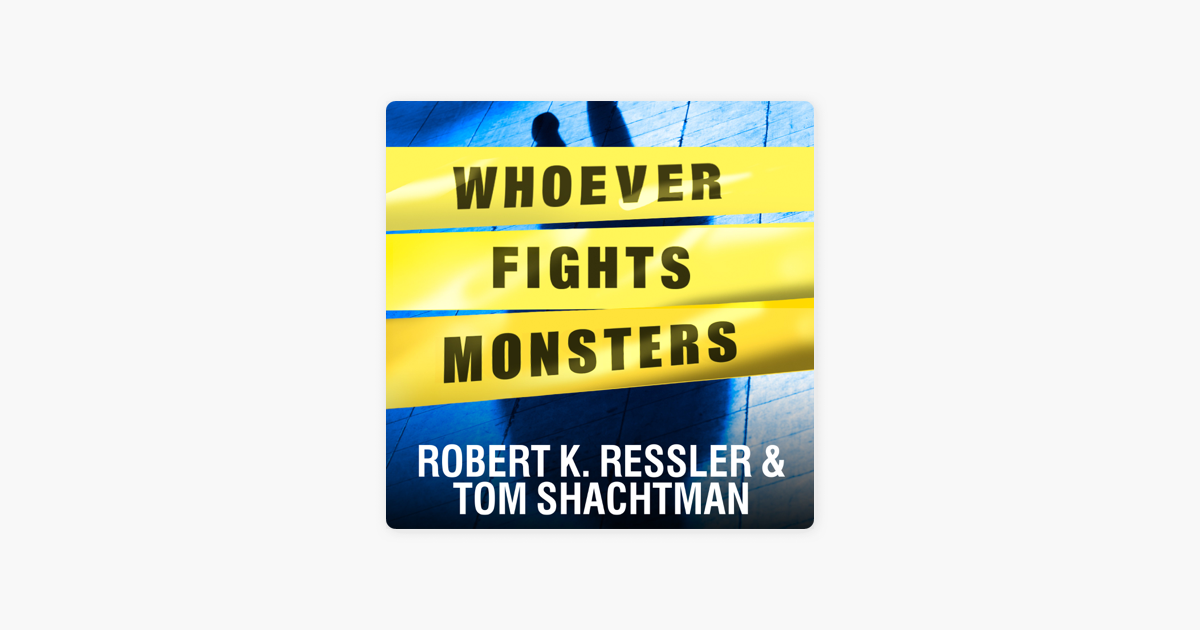 Whoever Fights Monsters My Twenty Years Tracking Serial Killers For The Fbi - 