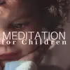 1 Hour of Meditation for Children - Background Music album lyrics, reviews, download