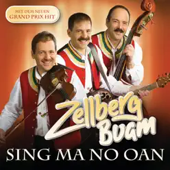 Sing ma no oan - Zellberg Buam Sing ma no oan - Zellberg Buam