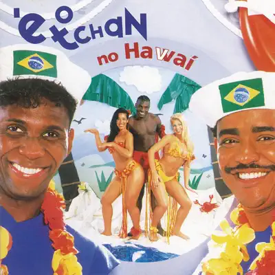 É O Tchan No Havai - E O Tchan É O Tchan No Havai - E O Tchan