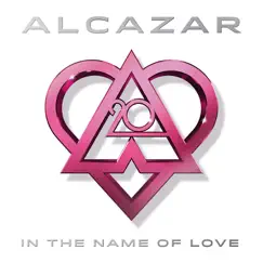 In the Name of Love - Single by Alcazar album reviews, ratings, credits