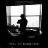 Tell My Daughter - Single album lyrics, reviews, download