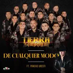 De Cualquier Modo (feat. Pancho Uresti) - Single - Banda Tierra Sagrada