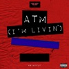 A.T.M. (I'm Livin') - Single artwork