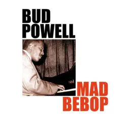 Mad Bebop - Bud Powell Mad Bebop - Bud Powell