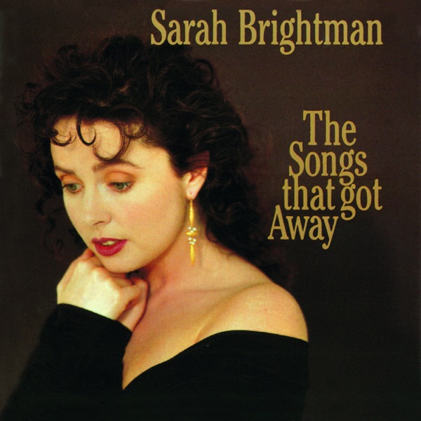 The Songs That Got Away - Sarah Brightman