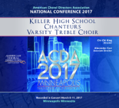 ACDA National 2017 Keller H.S. Chanteurs Varsity Treble Choir (Live) - EP - Keller H.S. Chanteurs Varsity Treble Choir, Chi Chi King & Alexander Carr