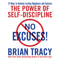 Brian Tracy - No Excuses!: The Power of Self-discipline; 21 Ways to Achieve Lasting Happiness and Success artwork