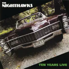 Ten Years Live by The Nighthawks album reviews, ratings, credits